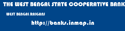 THE WEST BENGAL STATE COOPERATIVE BANK  WEST BENGAL RAIGANJ    banks information 
